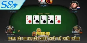 Poker S8 - Chinh Phục Ván Bài Thưởng Lớn Với Chiến Thuật Hay