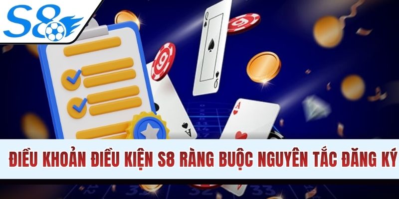 Điều khoản điều kiện S8 ràng buộc nguyên tắc đăng ký