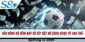 Kèo Bóng Đá Đêm Nay Có Gì? Bật Mí Cách Cược Từ Cao Thủ