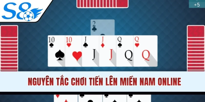 Nguyên tắc chơi Tiến Lên miền Nam online